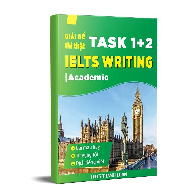 Giải đề thi thật IELTS Writing Task 1 & 2 (Academic)