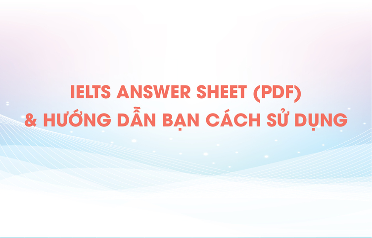 IELTS Answer Sheet (PDF) & Hướng dẫn bạn cách sử dụng