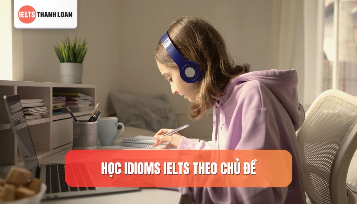 Học idioms IELTS theo chủ đề