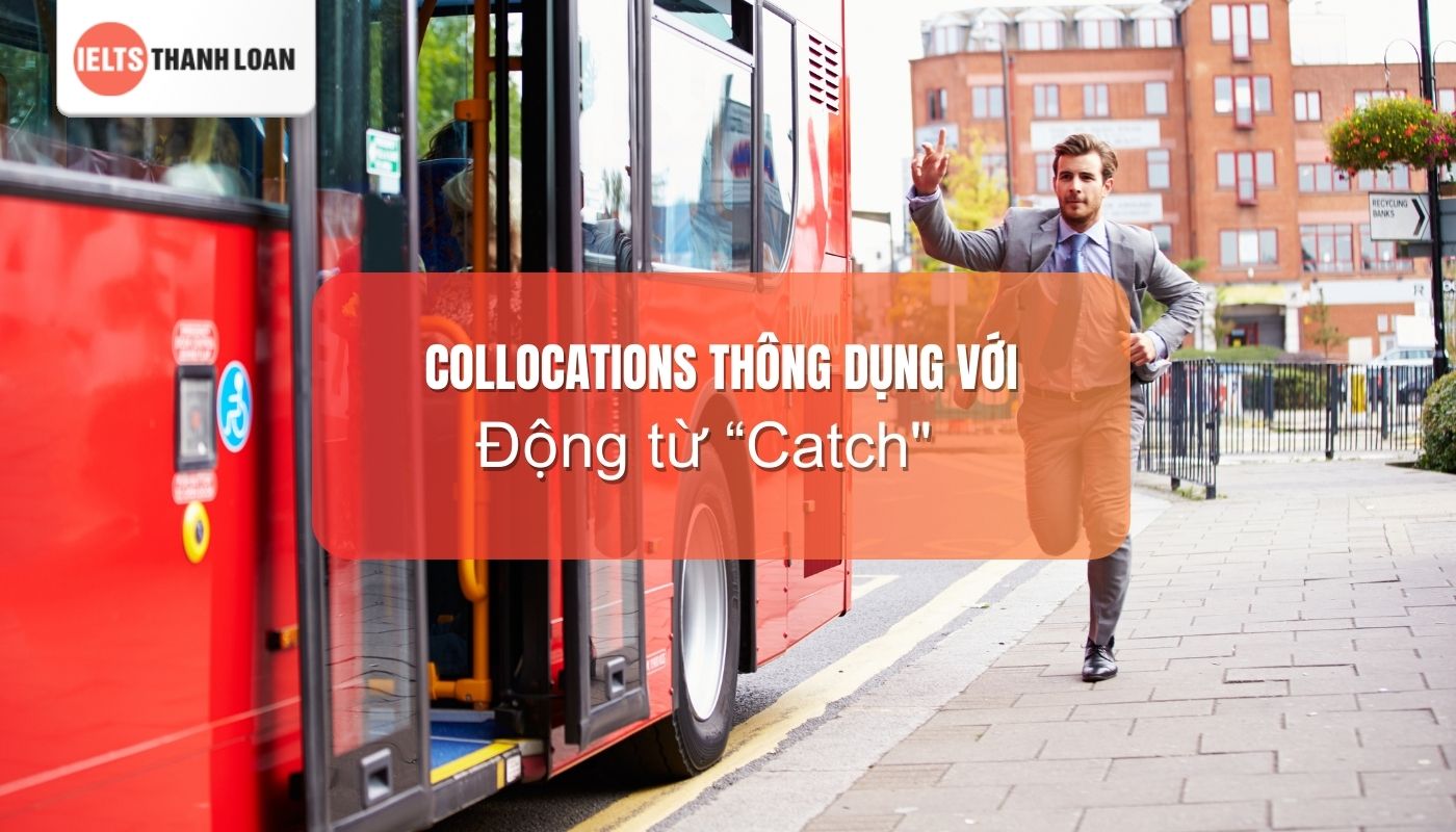 Các collocation với “Catch”b