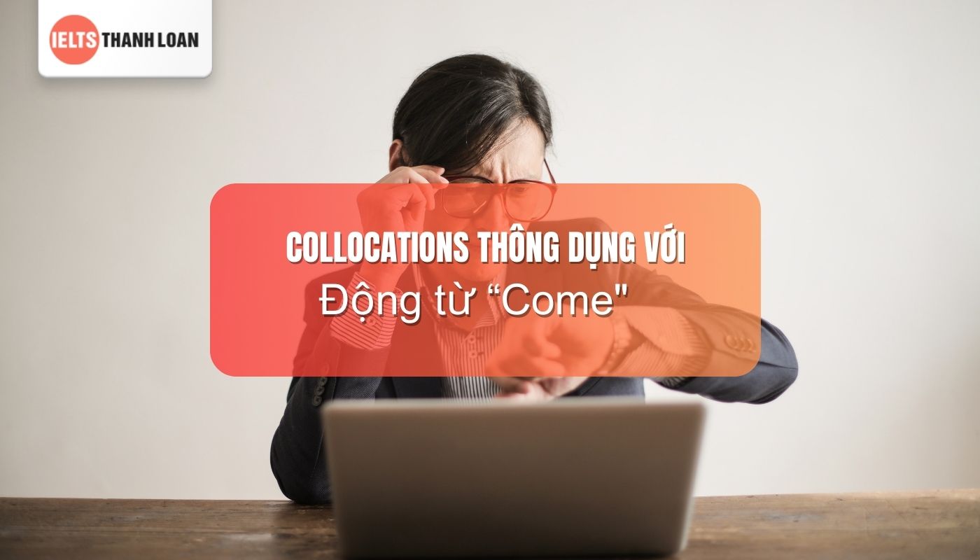 Collocations với “Come”