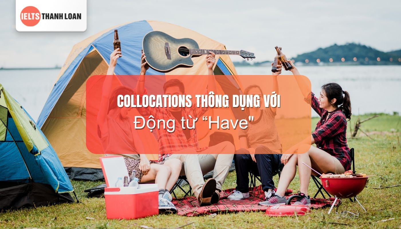 Collocation thông dụng với Have