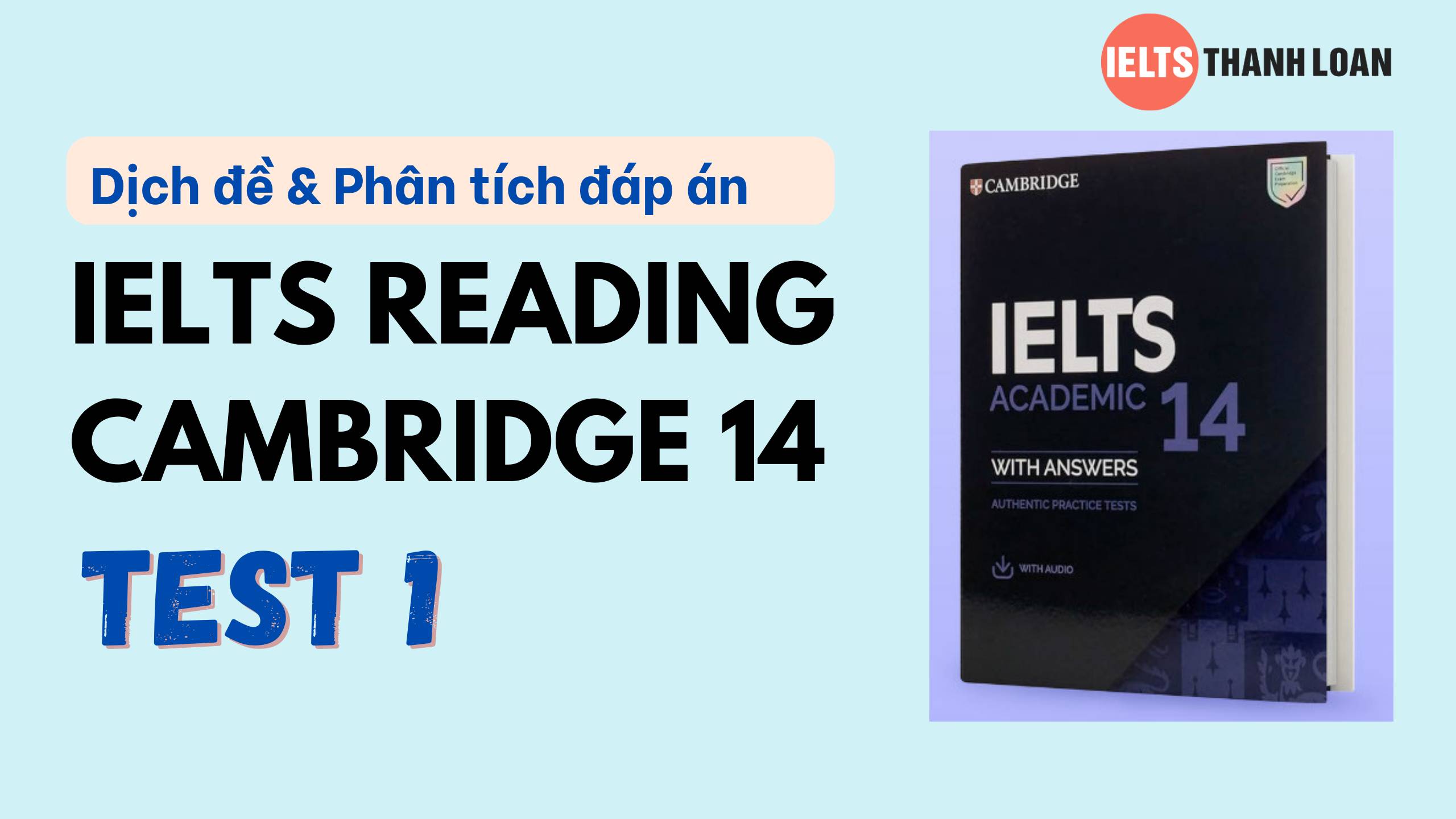 Dịch đề & phân tích đáp án IELTS Reading Cambridge 14 Test 1