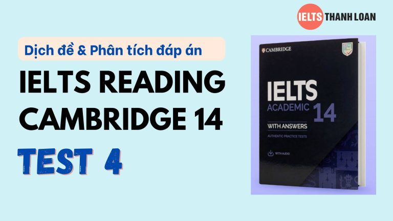 IELTS Reading Cambridge 14 Test 4: Dịch đề, Phân Tích đáp án