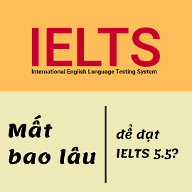 IELTS 5.5 có khó không và mất bao lâu? [Kèm lộ trình tiết kiệm chi phí]