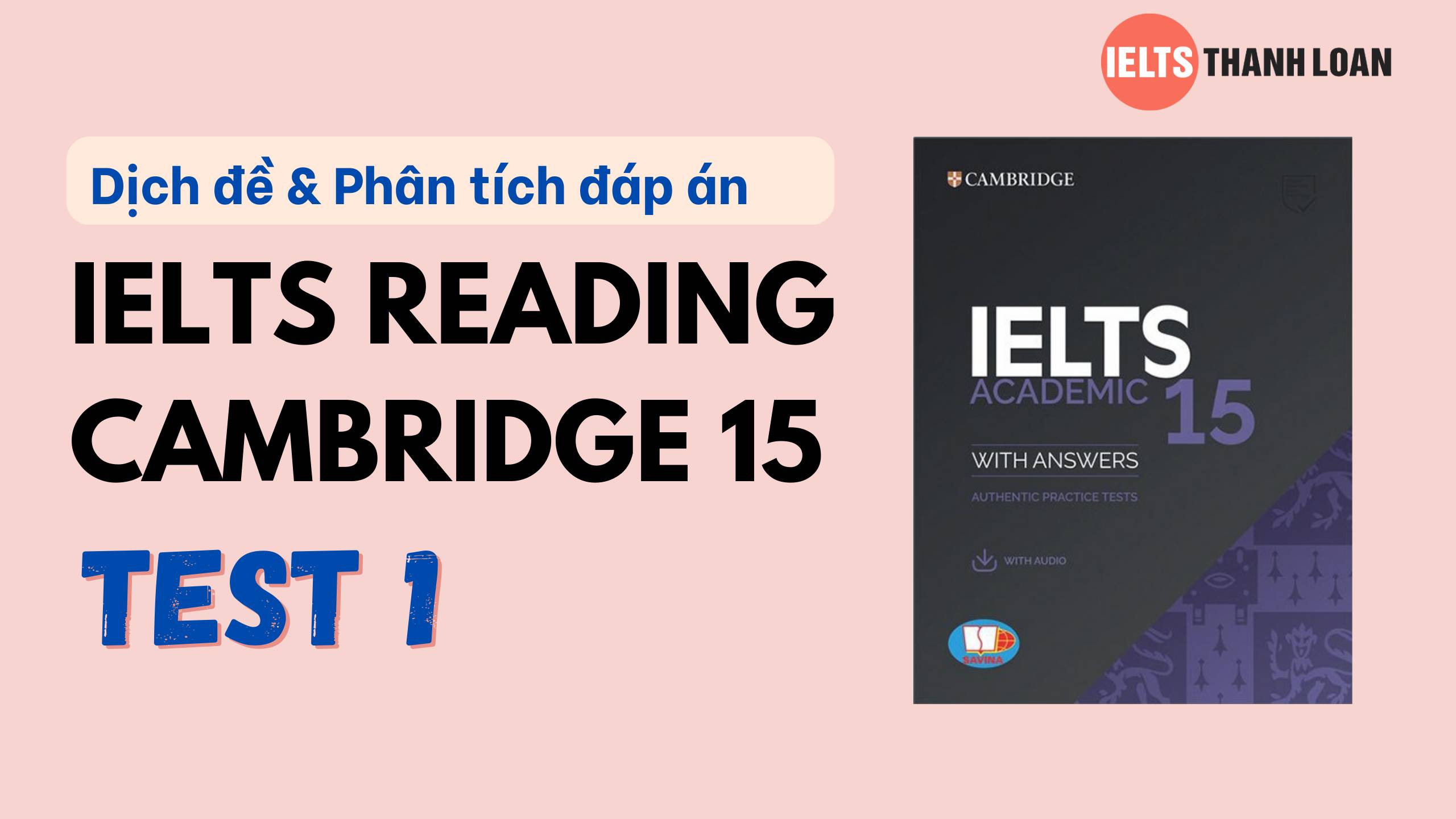 Dịch đề & phân tích đáp án IELTS Reading Cambridge 15 Test 1