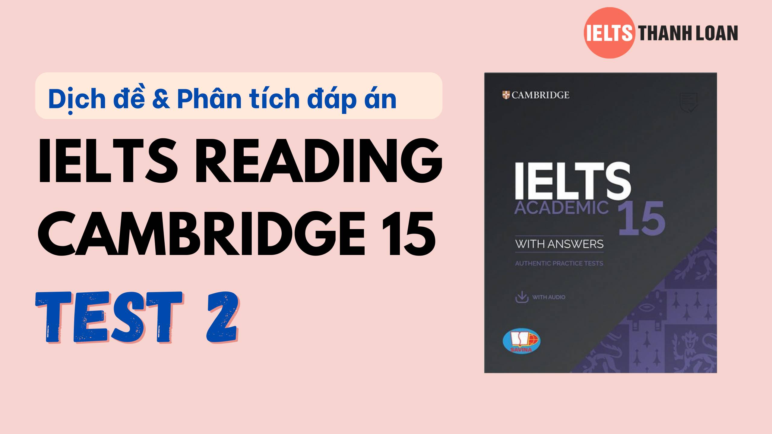 Dịch đề & phân tích đáp án IELTS Reading Cambridge 15 Test 2