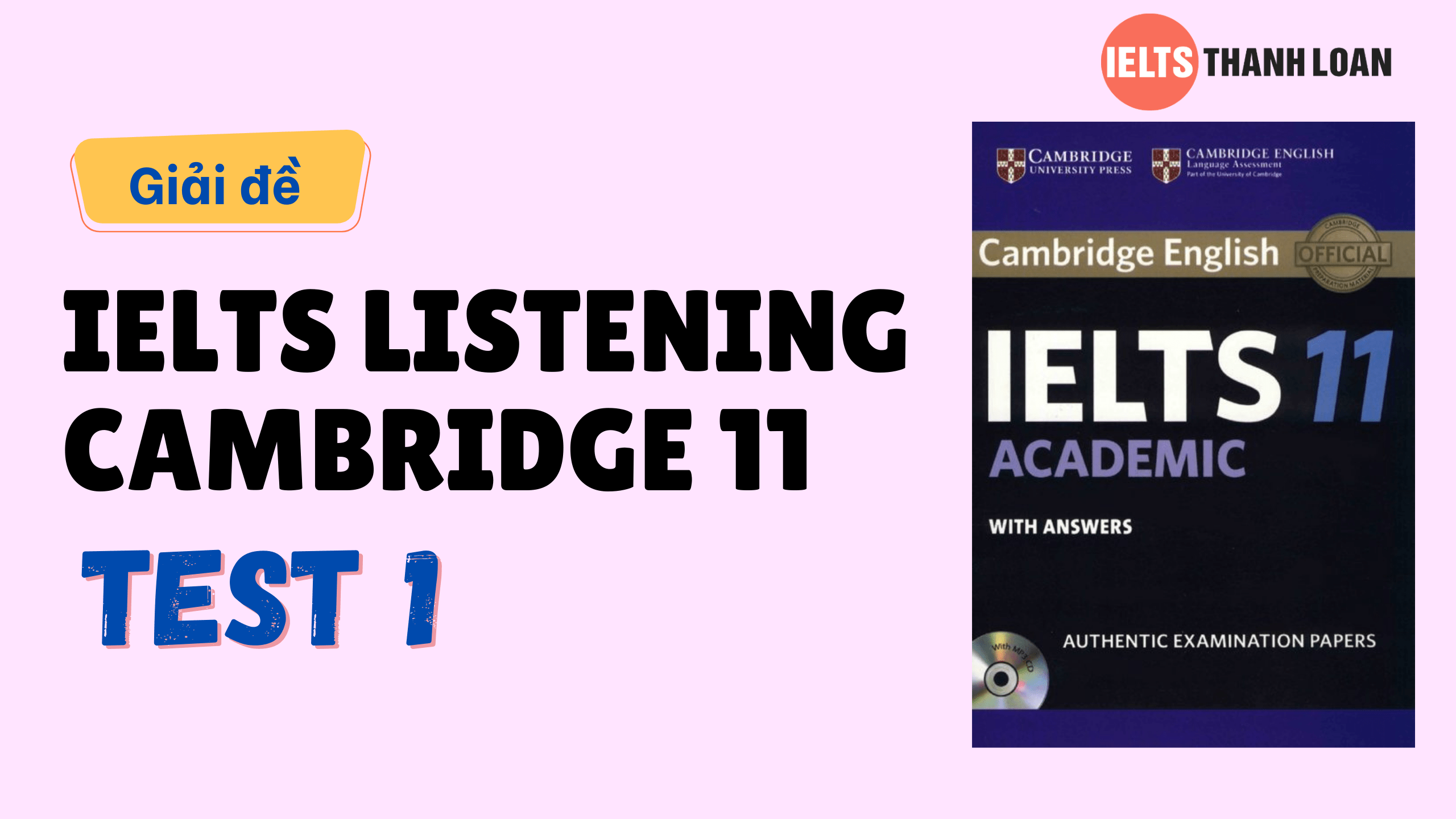 Đáp án IELTS Listening Cambridge 11 Test 1 – Transcript & Answers