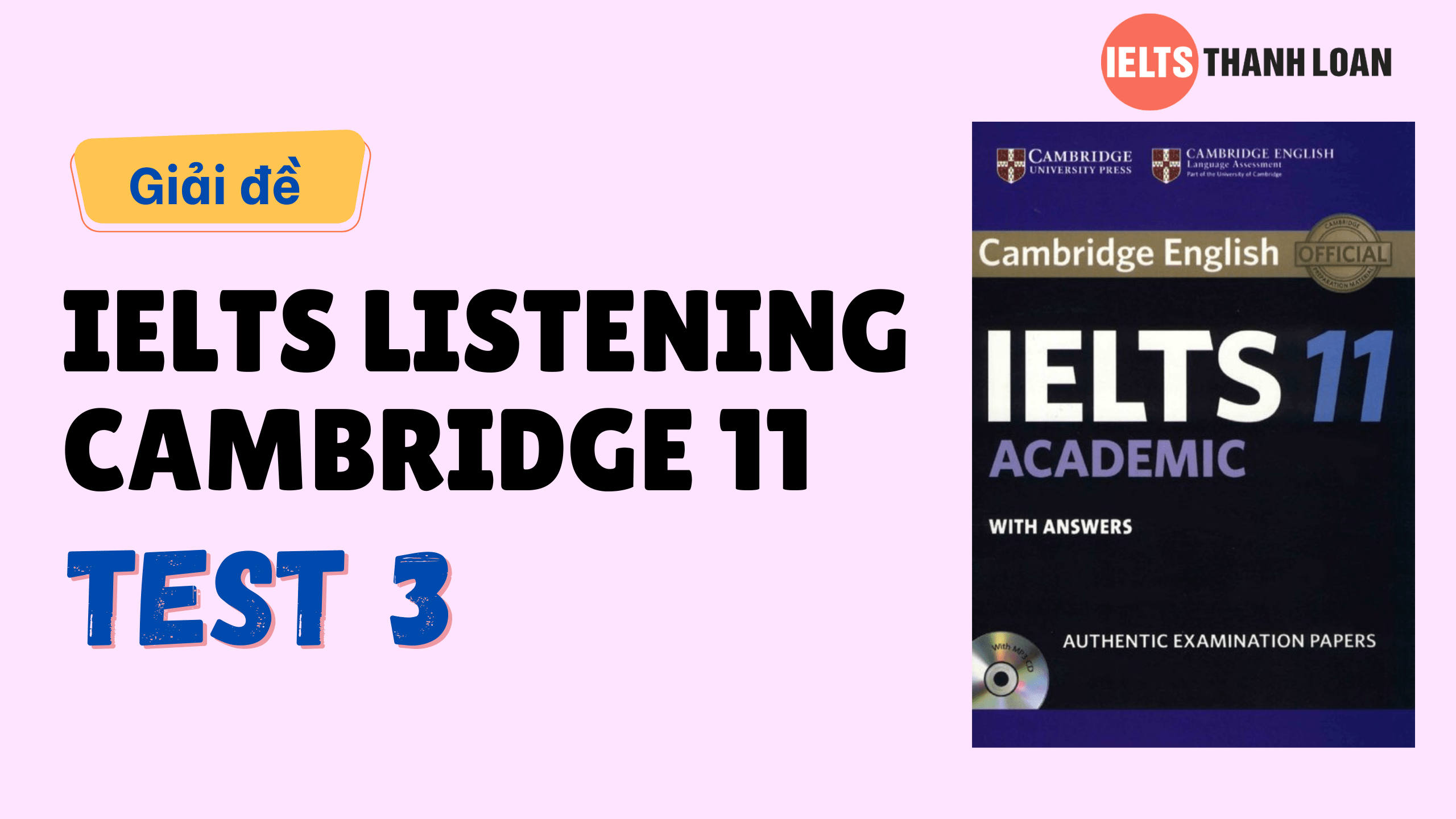 Đáp án IELTS Listening Cambridge 11 Test 3 – Transcript & Answers