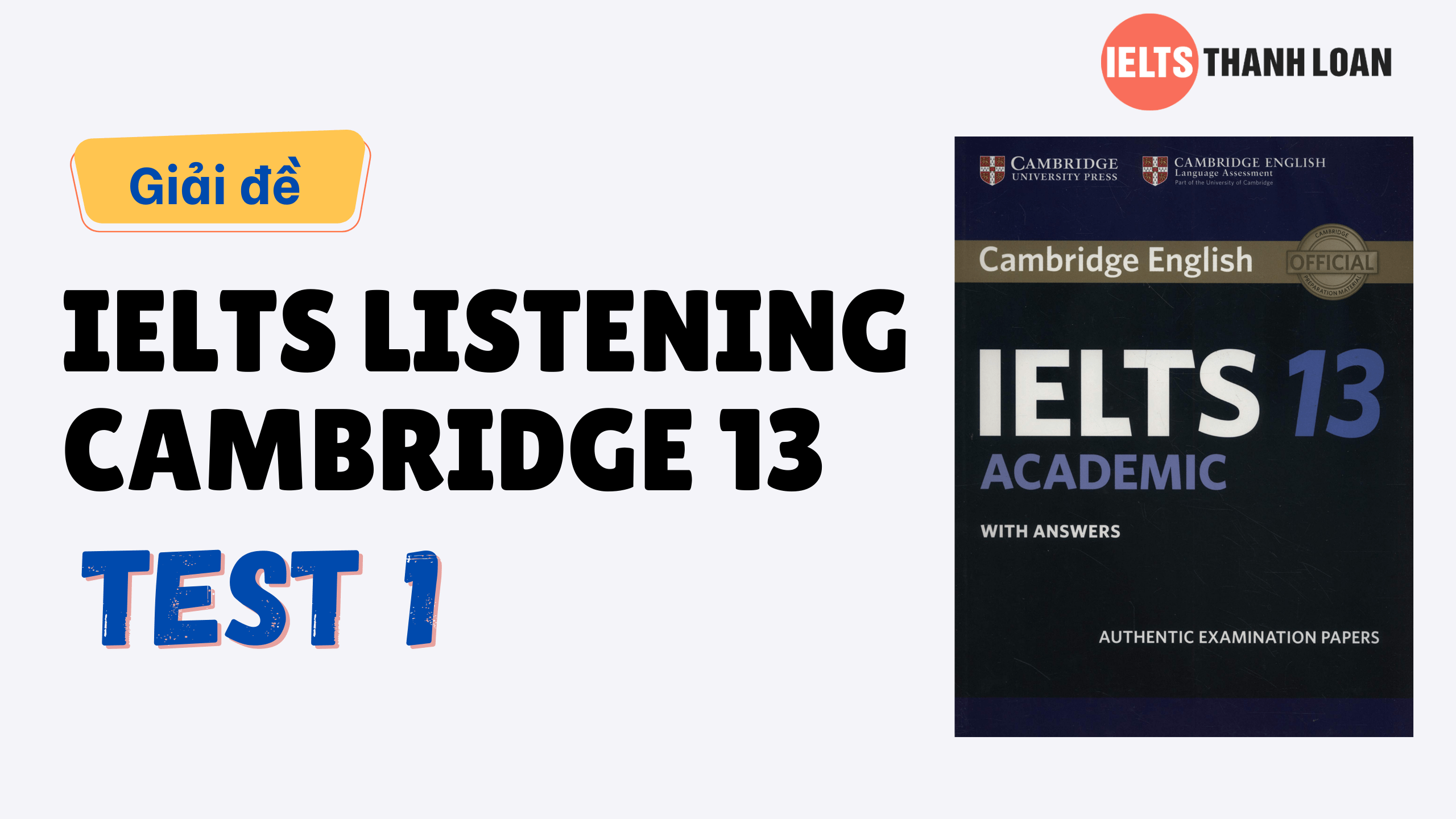 Đáp án IELTS Listening Cambridge 13 Test 1 – Transcript & Answers