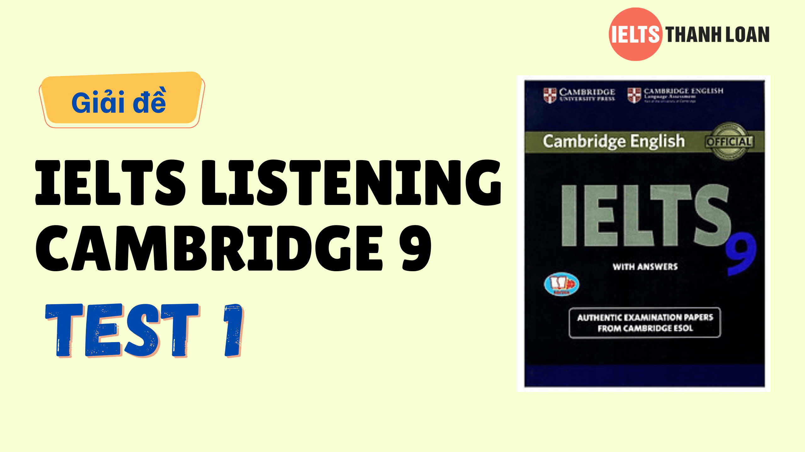 Đáp án IELTS Listening Cambridge 9 Test 1 – Transcript & Answers