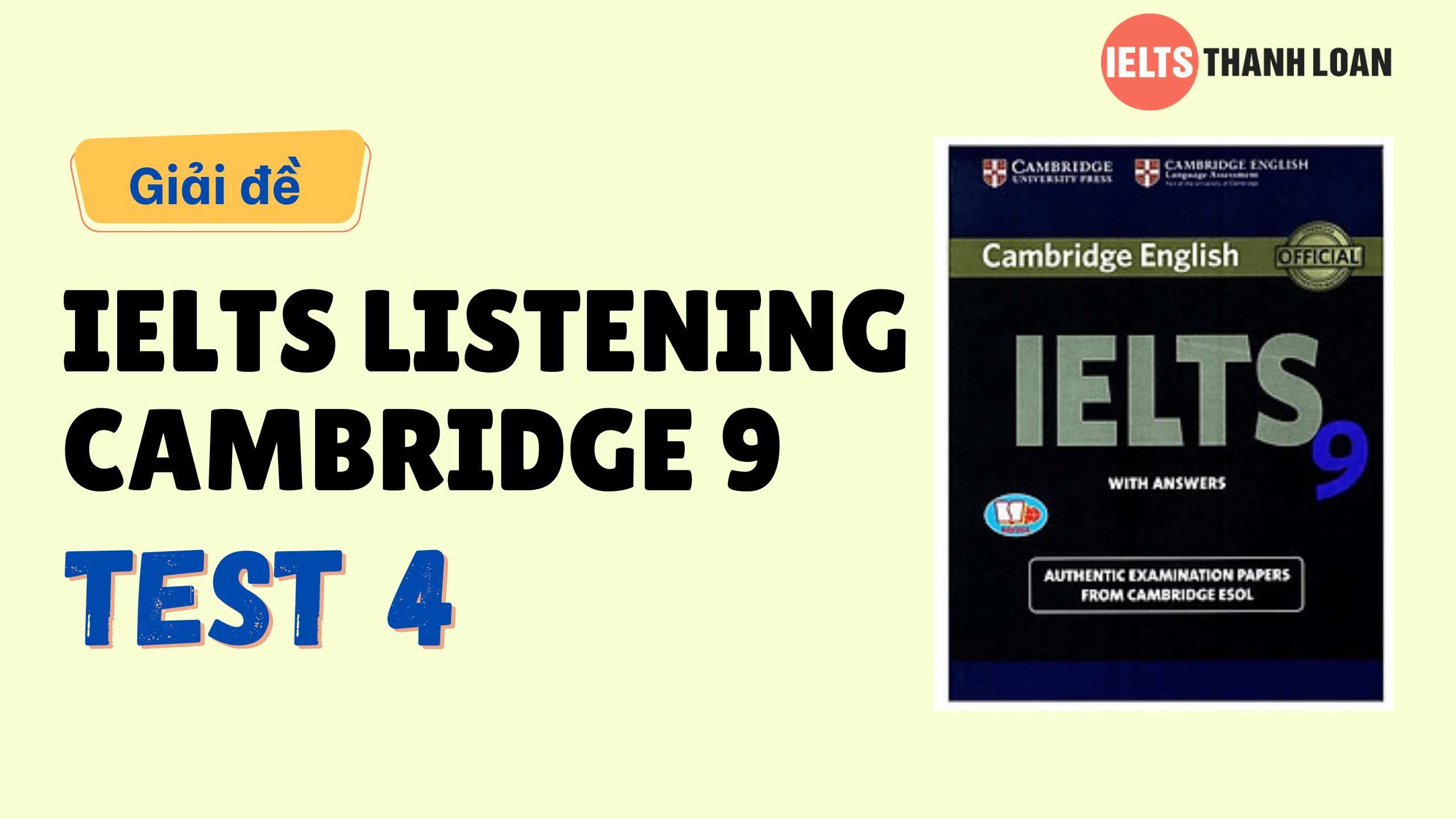 Đáp án IELTS Listening Cambridge 9 Test 4 – Transcript & Answers