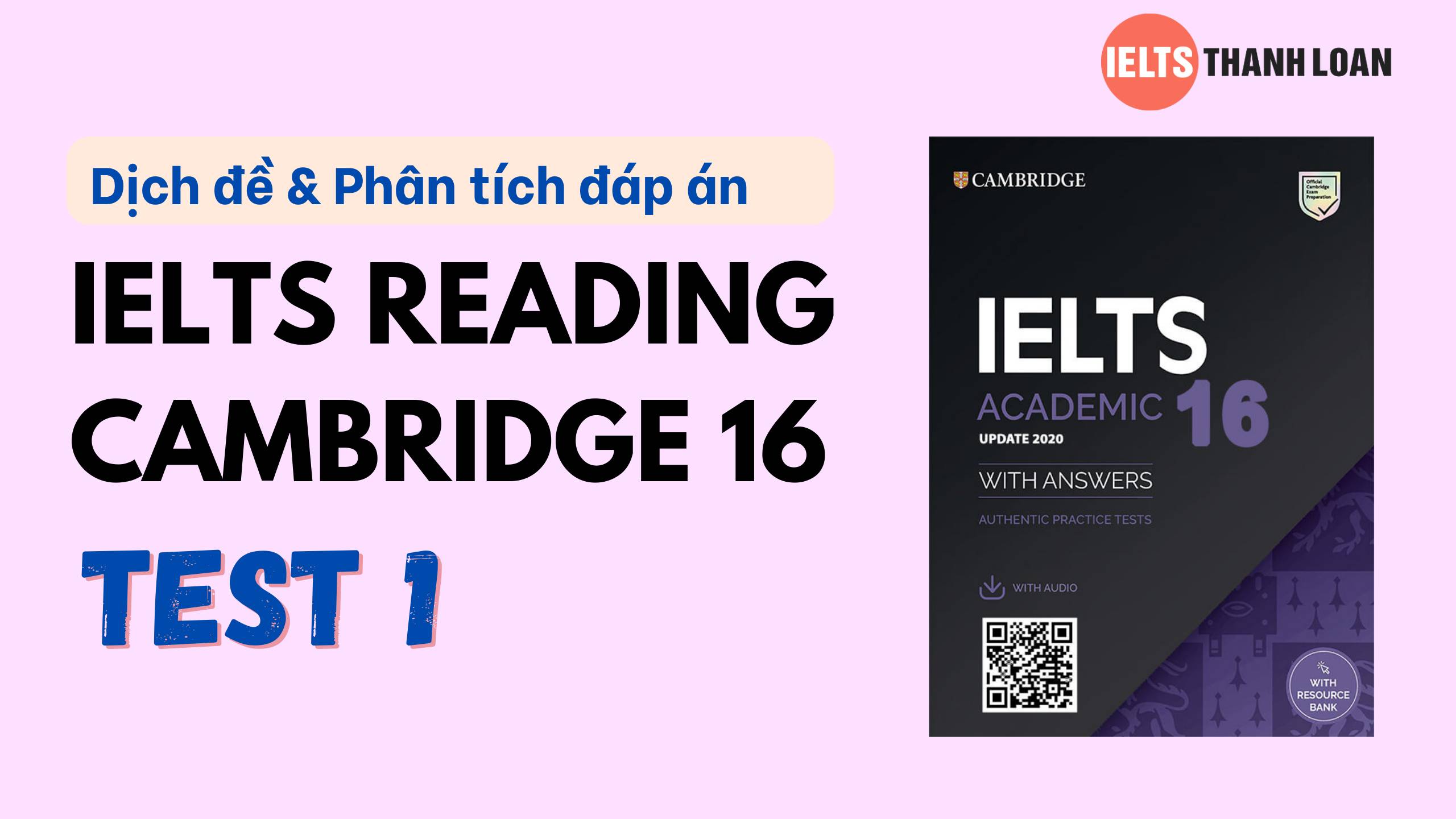 Dịch đề & phân tích đáp án IELTS Reading Cambridge 16 Test 1