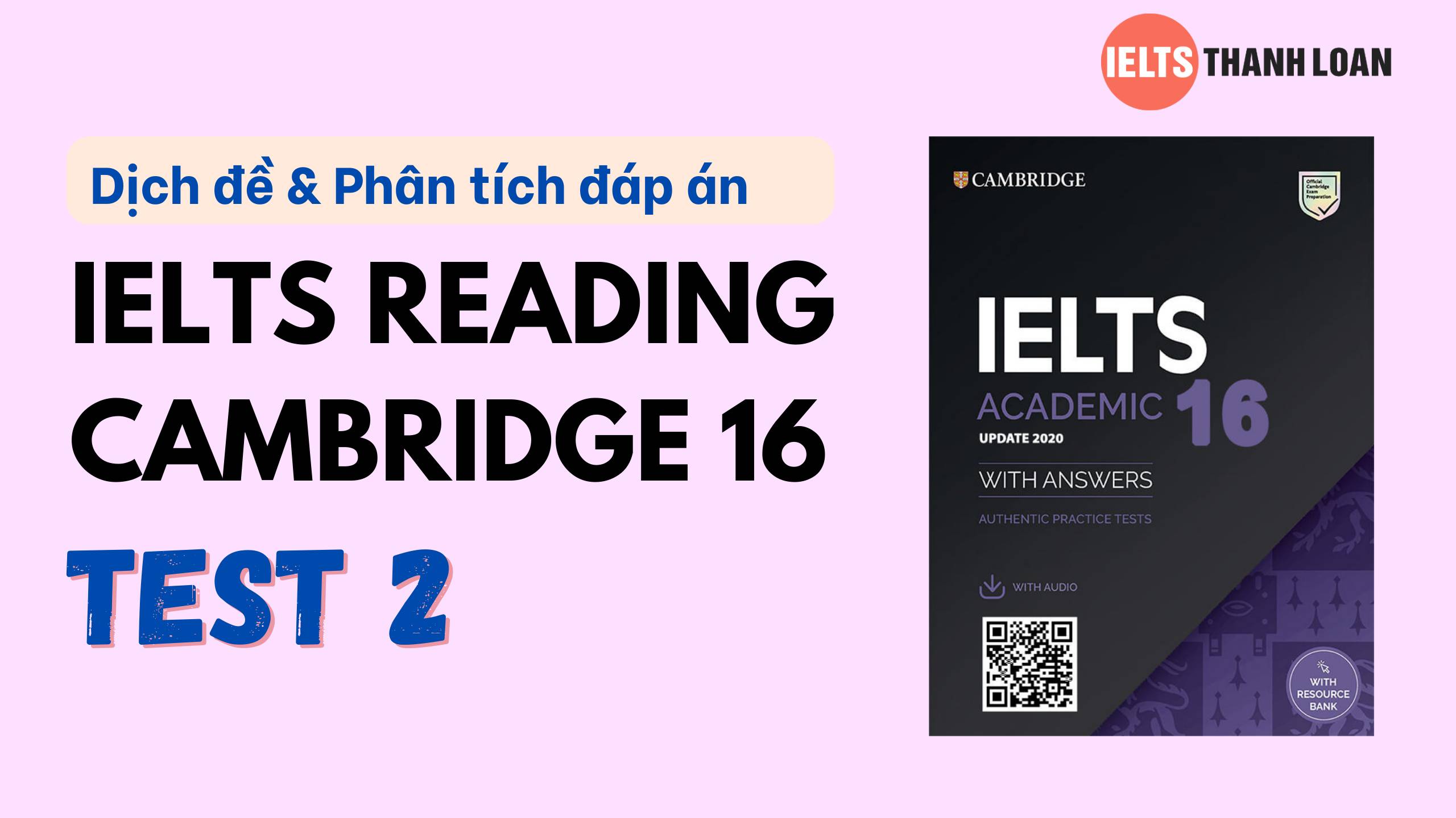 Dịch đề & phân tích đáp án IELTS Reading Cambridge 16 Test 2