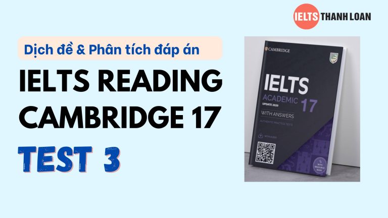 IELTS Reading Cambridge 17 Test 3: Dịch đề, Phân Tích đáp án