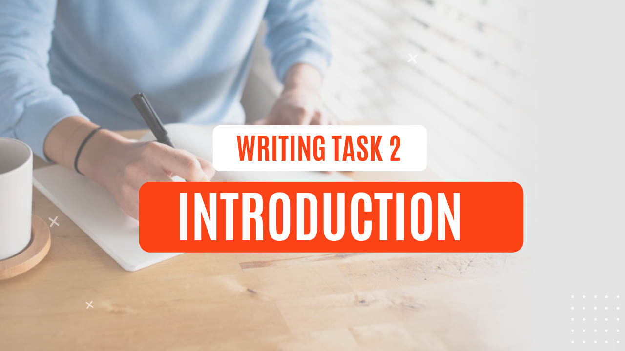 IELTS Writing Task 2: Viết Introduction chỉ trong 2 phút