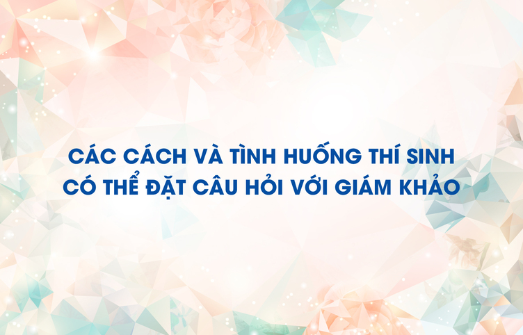 Các cách và tình huống thí sinh có thể đặt câu hỏi với giám khảo