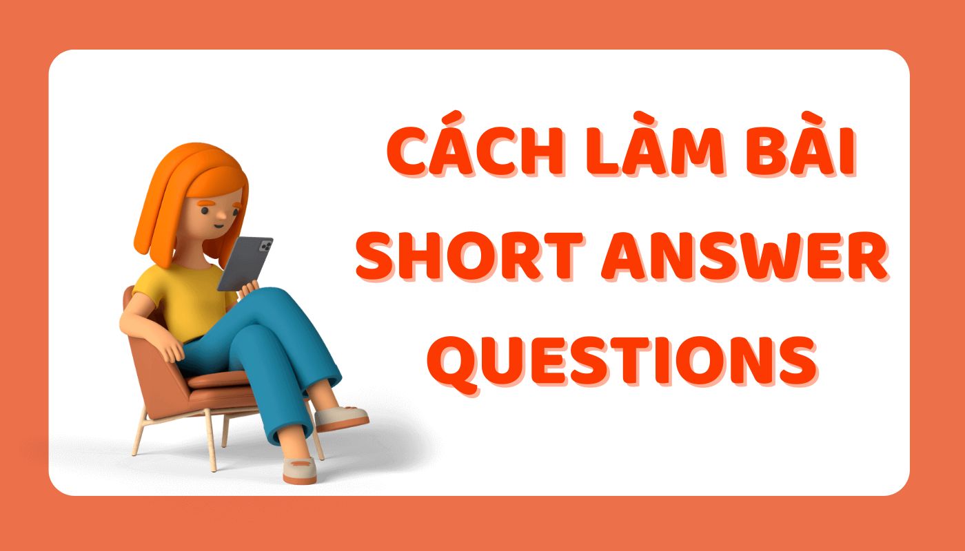 Cách làm short answer questions ielts reading