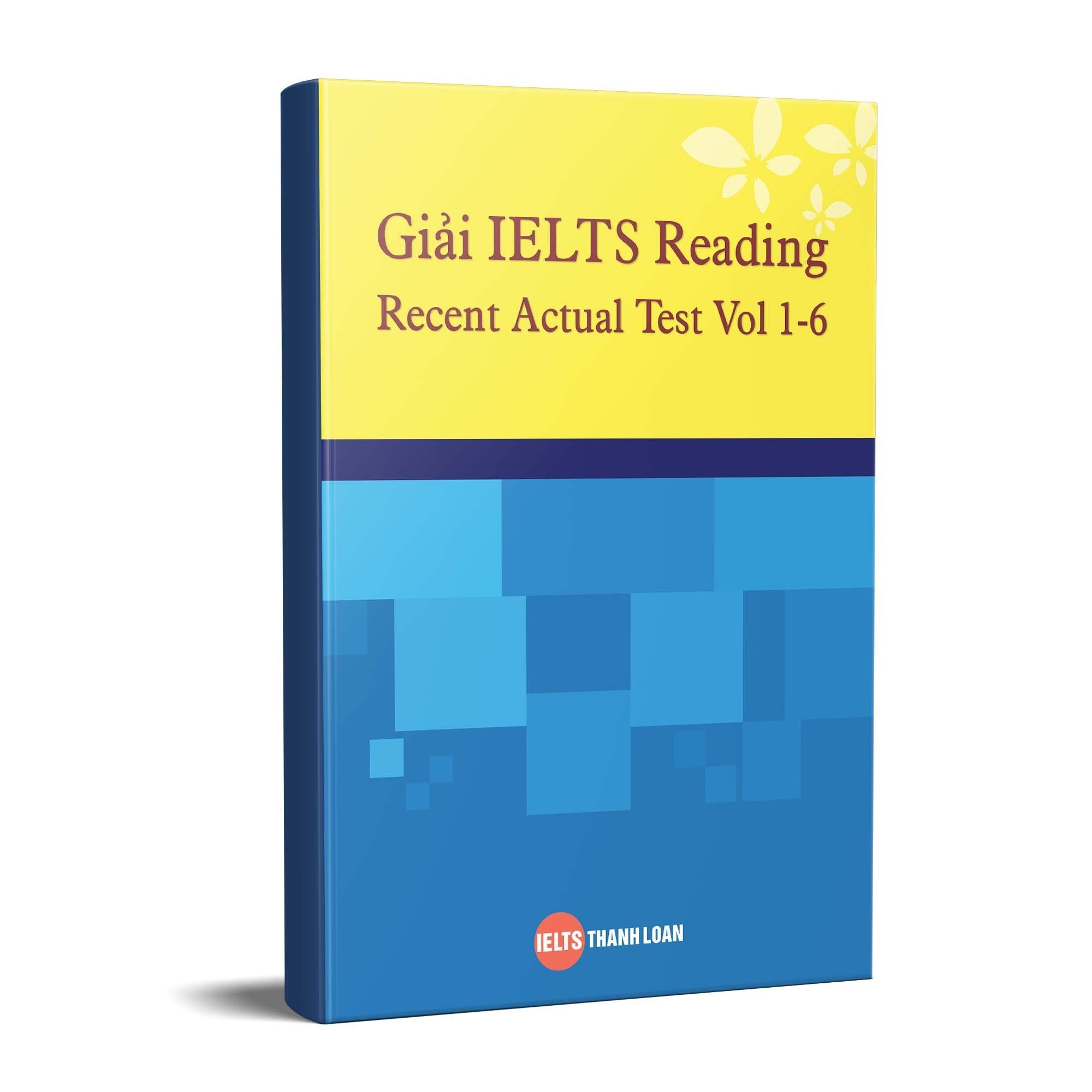 [Chỉ có Ebook] Giải IELTS Reading Recent Actual Test Vol 1-6