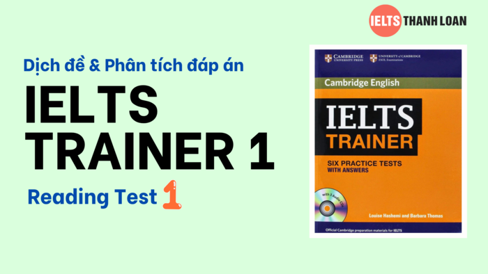 Dịch & giải IELTS Reading trong IELTS Trainer 1 Test 1