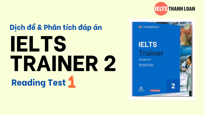 Dịch & giải IELTS Reading trong IELTS Trainer 2 Test 1