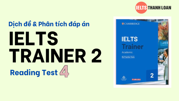 Dịch & giải IELTS Reading trong IELTS Trainer 2 Test 4