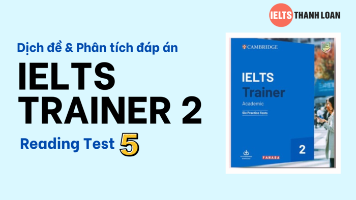 Dịch & giải IELTS Reading trong IELTS Trainer 2 Test 5