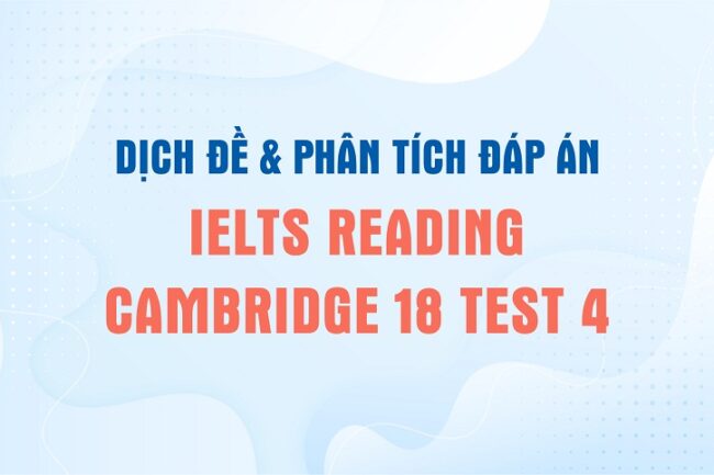 Dịch đề & phân tích đáp án IELTS Reading Cambridge 18 Test 4