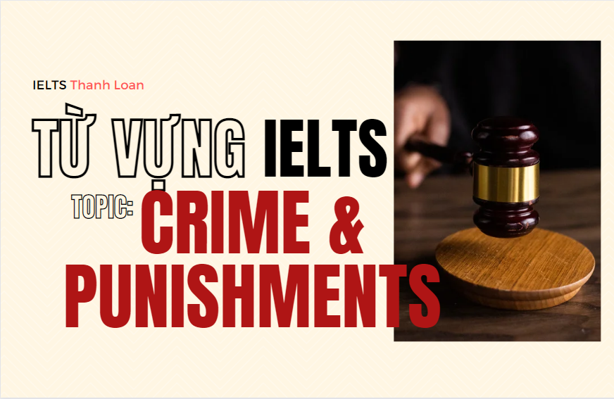 Từ vựng IELTS Writing & Speaking chủ đề CRIME & PUNISHMENTS