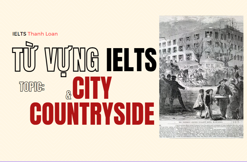 Từ vựng IELTS Writing & Speaking chủ đề City & Countryside