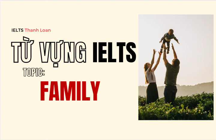 Từ vựng IELTS Writing và Speaking chủ đề FAMILY