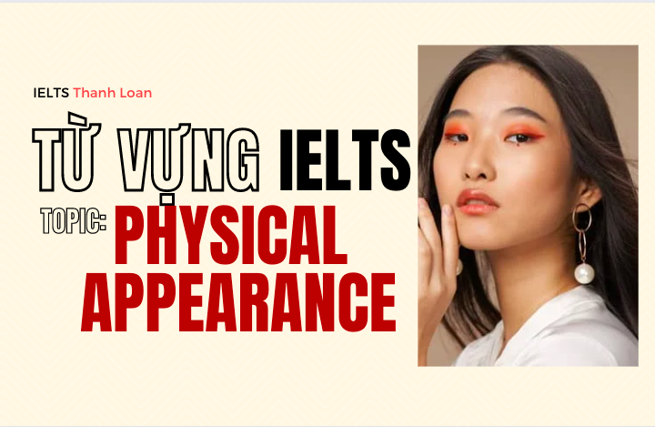 Từ vựng IELTS Writing & Speaking chủ đề PHYSICAL APPEARANCE