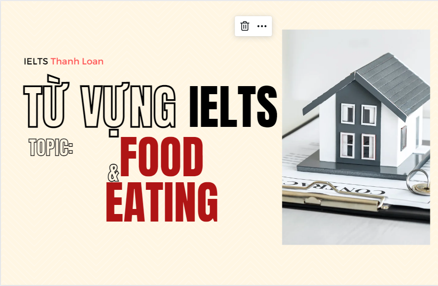 Từ vựng IELTS Writing & Speaking chủ đề FOOD/ EATING