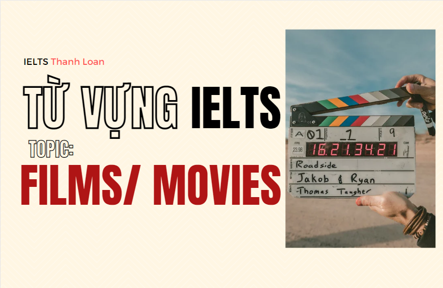 Từ vựng IELTS Writing & Speaking chủ đề MOVIES/ FILMS