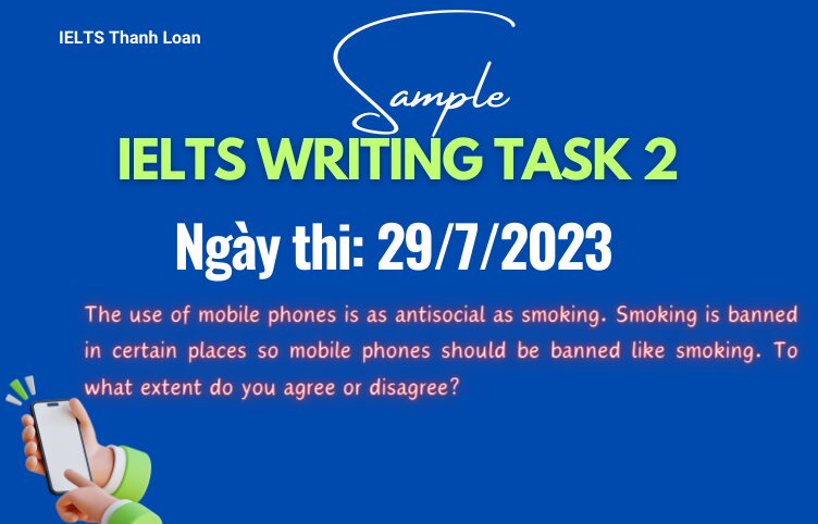 Giải đề IELTS Writing Task 2 ngày 29/7/2023 – Banning mobile phones