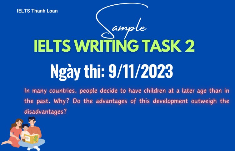 Giải đề IELTS Writing Task 2 ngày 9/11/2023 – Have children later