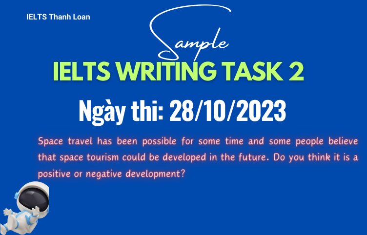 Giải đề IELTS Writing Task 2 ngày 28/10/2023 – Space travel