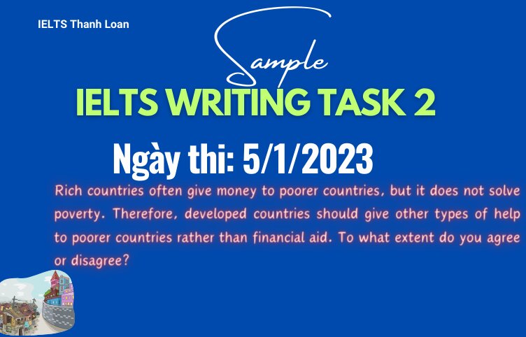 Giải đề IELTS Writing Task 2 ngày 5/1/2023 – Financial assistance from rich countries