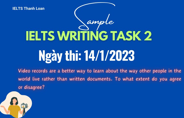 Giải đề IELTS Writing Task 2 ngày 14/1/2023 – Video records vs written documents