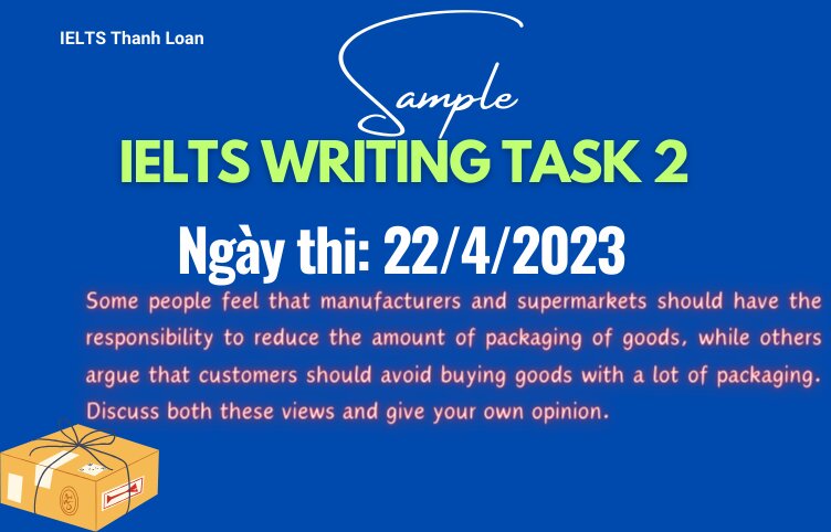 Giải đề IELTS Writing Task 2 ngày 22/4/2023 – Reducing goods packaging