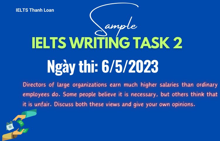 Giải đề IELTS Writing Task 2 ngày 6/5/2023 – Higher salaries for directors