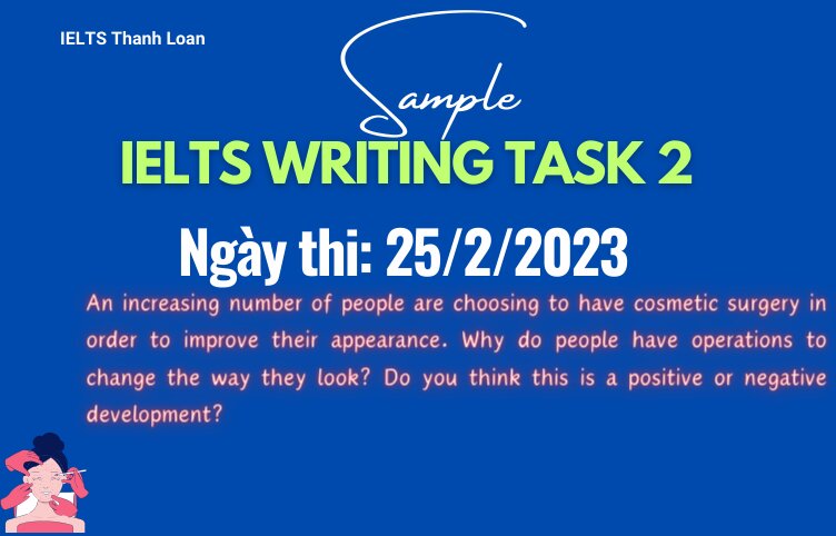 Giải đề IELTS Writing Task 2 ngày 25/2/2023 – Cosmetic surgery