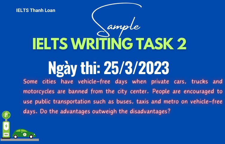 Giải đề IELTS Writing Task 2 ngày 25/3/2023 – Vehicle-free days in cities