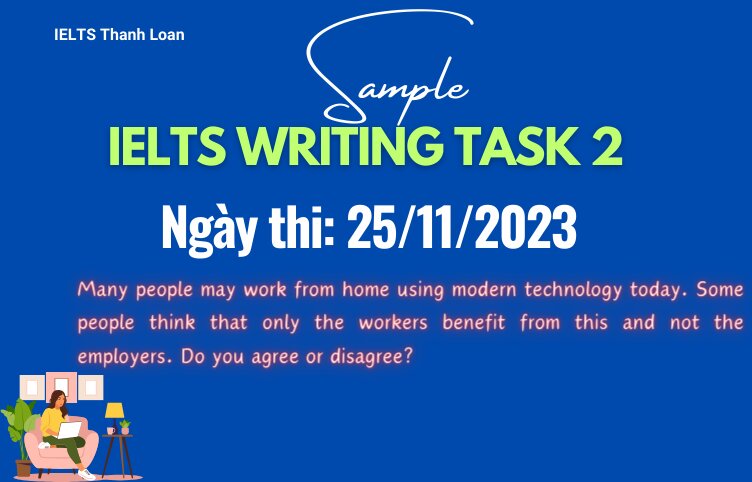 Giải đề IELTS Writing Task 2 ngày 25/11/2023 – Work from home