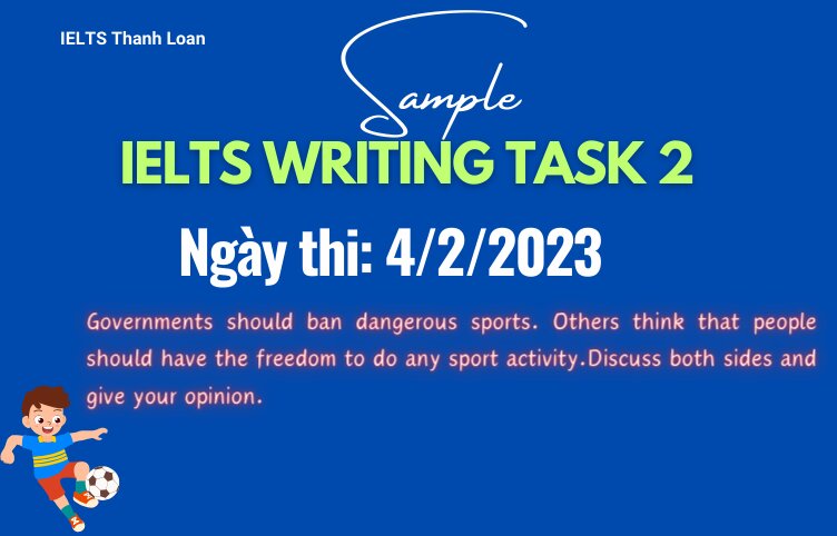 Giải đề IELTS Writing Task 2 ngày 4/2/2023 – Ban dangerous sports