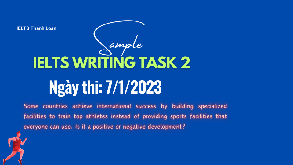 Giải đề IELTS Writing Task 2 ngày 7/1/2023 – Specialised facilities for top athletes