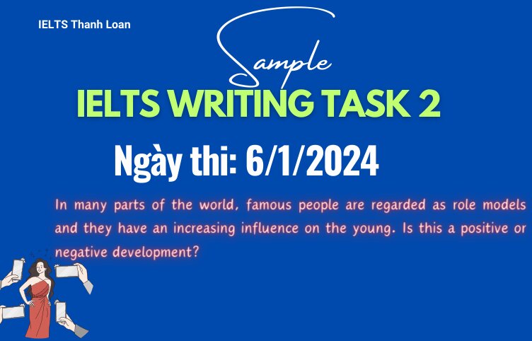 Giải đề IELTS Writing Task 2 ngày thi 6/1/2024 – Influences of famous people on the young