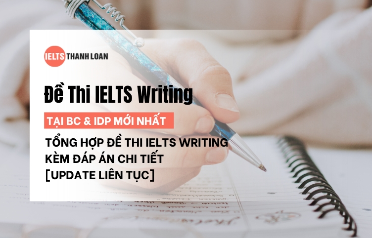 Tổng Hợp Các Đề Thi IELTS Writing Tại BC & IDP Mới Nhất 2024