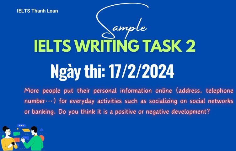 Giải đề IELTS Writing Task 2 ngày 17/2/2024 – Sharing personal information