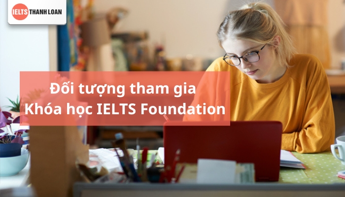 Ai nên học IELTS Foundation?